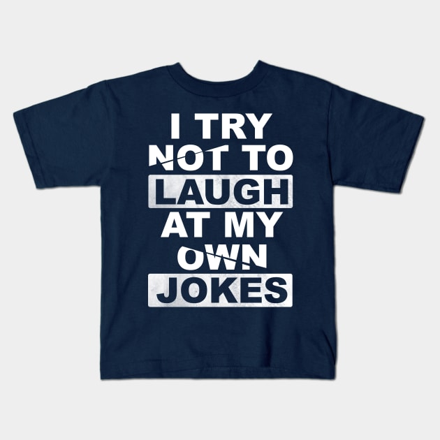 I Try Not To Laugh At My Own Jokes Kids T-Shirt by Horisondesignz